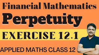 Perpetuity part 1 Ex 121  Financial mathematics lecture 1  Applied Maths class 12  Gaur Classes [upl. by Akirea]