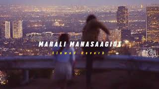 Marali Manasaagide  Slowed  Reverb   Soul Vibez [upl. by Belter934]