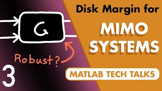 Disk Margins for MIMO Systems  Robust Control Part 3 [upl. by Elephus126]