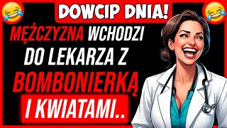 🤣 NAJLEPSZY DOWCIP DNIA Mężczyzna Wchodzi Do Lekarza Z Bombonierką I Kwiatami [upl. by Asilet]