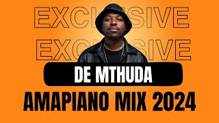 De Mthuda  AMAPIANO EXCLUSIVE MIX 2024 [upl. by Eicak]