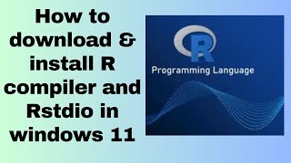 How to download amp install R compiler and Rstdio in windows 11 [upl. by Nyrret]