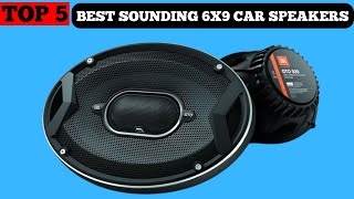 TOP 5 BEST SOUNDING 6X9 CAR SPEAKERS in 2024 [upl. by Lenoyl]