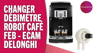 Changer le DÉBITMÈTRE  Magnifica S Delonghi références ECAMFEB [upl. by Areit]