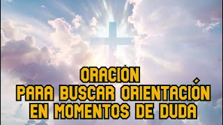 Oración para buscar orientación en momentos de duda [upl. by Dasha]