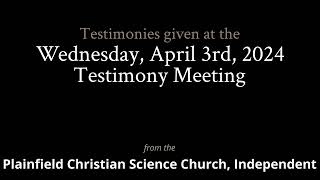 Testimonies from the Wednesday April 3rd 2024 Meeting [upl. by Nohsav]