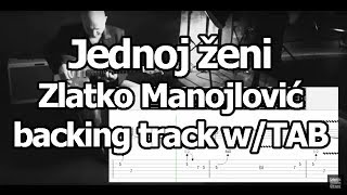 BACKING TRACK wTAB  Jednoj ženi  Zlatko Manojlović [upl. by Lunna695]