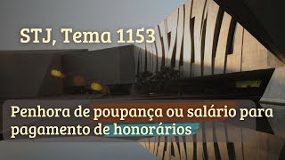 Penhora de poupança ou salário para pagamento de honorários STJ Tema 1153 [upl. by Joelynn]