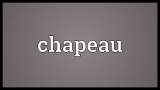 Chapeau Meaning [upl. by Cates444]