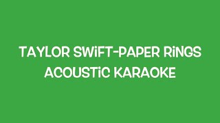 Taylor Swift  Paper Rings Acoustic Karaoke [upl. by Euqnimod168]