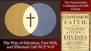 The Ordo Salutis Free Will and Effectual Calling — Westminster Confession of Faith §910 [upl. by Oberon509]