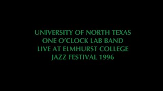 University of North Texas One OClock Lab Band Live at the 1996 Elmhurst College Jazz Festival [upl. by Peterson356]