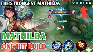 THE STRONGEST MATHILDA YOU WILL EVER WATCH  MATHILDA BEST BUILD 2023ONE HIT COMBO MOBILE LEGENDS [upl. by Vijar823]