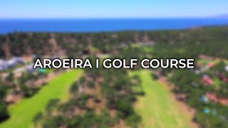 Portugal Golf amp Fado  Aroeira I Golf Course [upl. by Pazia]