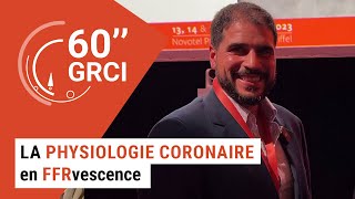 60 GRCI La physiologie coronaire en FFRvescence  Julien ADJEDJ [upl. by Garneau]