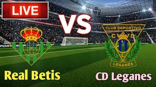 Real Betis Vs CD Leganes Football Live Streaming [upl. by Marala]