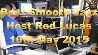 Best Smooth Jazz 16th May 2015 Host Rod Lucas [upl. by Alyal]