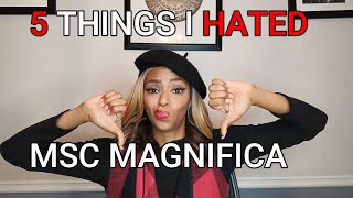 5 THINGS I HATED ON MSC MAGNIFICA [upl. by Seyah]