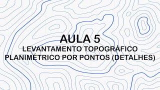 Aula 05 de Topografia  Levantamento Topográfico Planimétrico com Detalhamento [upl. by Siuluj]