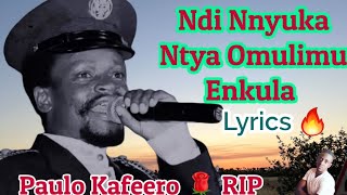 Ndi Nnyuka Ntya Omulimu Enkula Lyrics by The late Paulo Kafeero [upl. by Tereb]