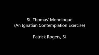 St Thomas Monologue An Ignatian Contemplation [upl. by Jessamyn65]