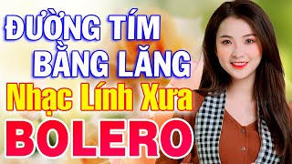 Đường Tím Bằng Lăng Cát Bụi Cuộc Đời  LK Nhạc Lính Mới Gây Nghiện Theo Thời Gian [upl. by Franciskus]