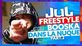 JUL  Freestyle Booska Dans La Nuque Part2 [upl. by Nyleikcaj]