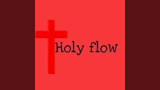 Holy Flow [upl. by Esinrahs]