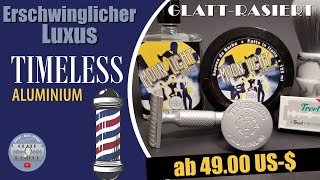 ERSCHWINGLICHER LUXUS ║ Timeless ALSB45 Aluminium Rasierhobel  Nassrasur  GLATT  RASIERT [upl. by Enilraep698]