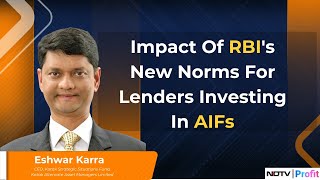 Eshwar Karras Views On RBIs New Norms For Lenders Investing In AIFs  NDTV Profit [upl. by Viridis926]