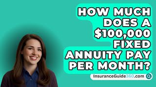 How Much Does A 100000 Fixed Annuity Pay Per Month  InsuranceGuide360com [upl. by Idnor814]