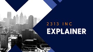 Explaining 2313 Inc [upl. by Adal326]