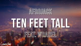 AFROJACK  Ten Feet Tall feat Wrabel Lyrics [upl. by Nwahsar]