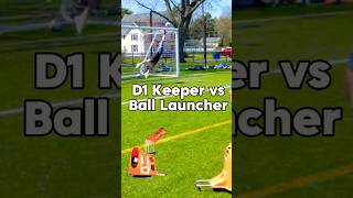 D1 keeper vs THE BALL LAUNCHER 🔥shorts [upl. by Eeryn]