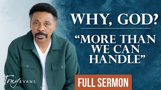 Does God Really Only Give You What You Can Handle  Tony Evans Sermon [upl. by Imoin671]