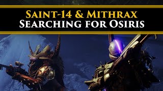 Destiny 2 Lore  Saint14 and Mithrax are finally teaming up to rescue Osiris [upl. by Gnauq]