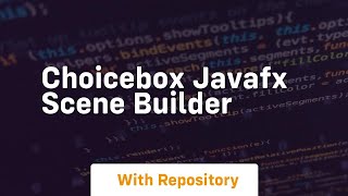 choicebox javafx scene builder [upl. by Raffaj173]