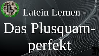 Das Plusquamperfekt  Latein Lernen [upl. by Ardnot]