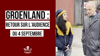 Groenland  Retour sur l’audience du 4 septembre [upl. by Dor]