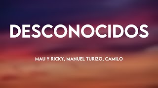 Desconocidos  Mau Y Ricky Manuel Turizo Camilo Lyrics [upl. by Aguie288]