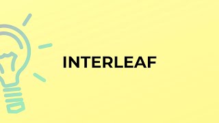 What is the meaning of the word INTERLEAF [upl. by Uwkuhceki500]