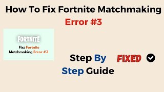 How To Fix Fortnite Matchmaking Error 3 [upl. by Htrap709]