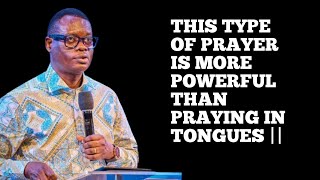 THIS TYPE OF PRAYER IS MORE POWERFUL THAN PRAYING IN TONGUES  APOSTLE AROME OSAYI [upl. by Lunsford191]