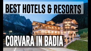 Best Hotels and Resorts in Corvara in Badia Italy [upl. by Eniliuqcaj]