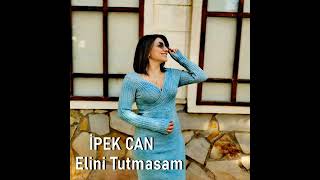 İpek Can Elini Tutmasam [upl. by Schiffman]