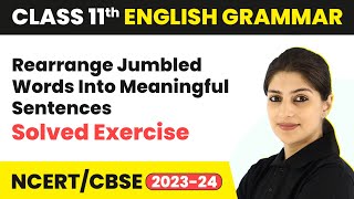 Rearrange Jumbled Words Into Meaningful Sentences  Solved Exercise  Class 11 English Grammar [upl. by Eemia69]