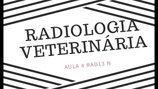 AULA 4 RADIOLOGIA VETERINÁRIA  RAD13 [upl. by Olimac961]