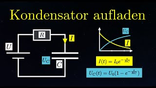 Aufladevorgang eines Kondensators Differentialgleichung  Elektrischer Strom 6 von 10 [upl. by Wilfreda]