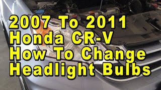 2007 To 2011 Honda CRV How To Change Headlight Bulbs With Part Numbers [upl. by Atsahs899]