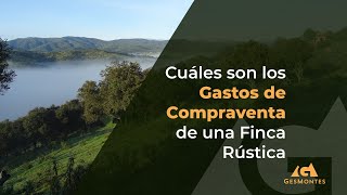 Cuáles son los Gastos de Compraventa de una Finca Rústica [upl. by Eemiaj]